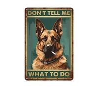 YSAUEGP Vintage Don't Tell Me What to Do Metal Tin Sign - Retro German Shepherd Dog Tin Plate Decor Decor for Home Bedrooms Kitchen Bars Pubs Garages Gardens Patios Porches - 8x12 Inch