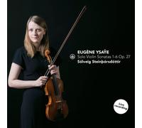 Solveig Steinthorsdottir – Ysaye: Solo Violin Sonatas 1–6 Op. 27 – Challenge