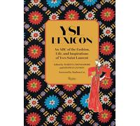 YSL LEXICON: An ABC of the Fashion, Life, and Inspirations of Yves Saint Laurent