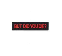 Ysmzzmsy 1 PCS BUT DID You DIE? Funny Quote Patch Fully Embroidered Patch Iron-On/Sew-On for Jacket, Jeans, Backpack(4.37x1.02 inch) (Red)