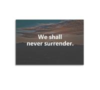 YTNSA Motivational Poster We Shall Never Surrender Poster Decorative Painting Canvas Wall Posters And Art Picture Print Modern Family Bedroom Decor Posters 12x18inch(30x45cm)
