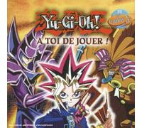 Yu-Gi-Ho! - A Toi De Jouer !
