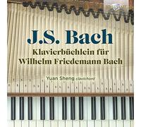 Yuan Sheng - J.S. Bach: Klavierbuchlein fur Wilhelm Friedemann Bach