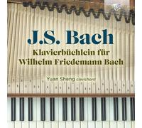 Yuan Sheng - J.S. Bach: Klavierbuchlein fur Wilhelm Friedemann Bach