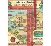 Yucatán : Entre Cités Mayas et Merveilles Naturelles (Mexique éternel : voyage au cœur des États mexicains)