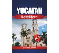 Yucatan Reiseführer 2025: Entdecken Sie die Wunder der mexikanischen Halbinsel, Cenote-Tauchen, Strände, Maya-Ruinen und Abenteuer in Nordamerika