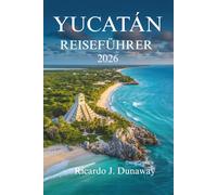 Yucatán REISEFÜHRER 2026: Entdecken Sie Kultur, Natur und verborgene Wunder im Herzen Mexikos