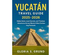 Yucatán Travel Guide 2025-2026: Hidden Gems, Local Secrets, and Timeless Adventures Across Mexico’s Most Enchanting Peninsula