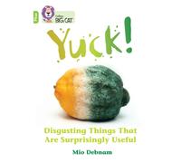 Yuck: Disgusting things that are surprisingly useful : Band 11+/Lime Plus