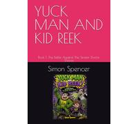 YUCK MAN AND KID R ook 1: The Battle Against The Sinister Doctor Sneeze