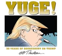 Yuge!: 30 Years of Doonesbury on Trump (Volume 37)