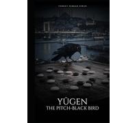 YŪGEN: The Pitch-Black Bird: The Pitch-Black Bird