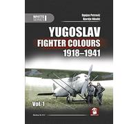 Yugoslav Fighter Colours 1918-1941: Volume 1: 9141 (White Series)