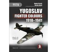 Yugoslav Fighter Colours 1918-1941: Volume 2 (White Series)