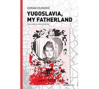 Yugoslavia, My Fatherland by Goran Vojnovic (2015-10-06)
