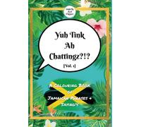 Yuh Think Ah Chatting'z?? A Colouring Book of Jamaican Phrases & Sayings