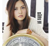Yui - HOW CRAZY YOUR LOVE(regular ed.)