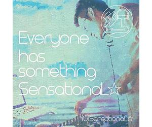 Yui Sensational - Everyone Has Something Sensational