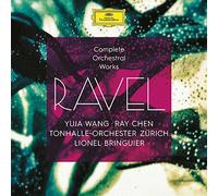 Yuja Wang Ray Chen Tonhalle-Orchester Zrich Lionel Bringuier - Ravel: Complete Orchestral Works