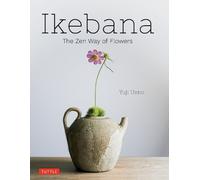 Ikebana: The Zen Way of Flowers