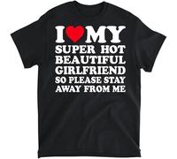 YUJINGG I Love My Super Hot Girlfriend So Please Stay Away from Me T-Shirt 100% Cotton Graphic Print T Shirts for Men Women Black (Black,M)