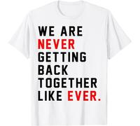 YUJINGG We are Never Getting Back Together Like Ever Men Womens T-Shirt 100% Cotton T-Shirt for Men Women (White,XS)