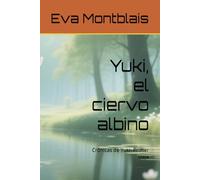 Yuki, el ciervo albino: Crónicas de Yuki- Primer viaje (Las aventuras de Yuki)