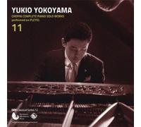 YUKIO YOKOYAMA - CHOPIN: COMPLETE PIANO SOLO WORKS VOL.11