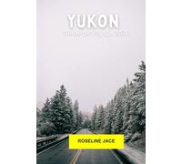 Yukon Guide de voyage 2026: Routes sauvages, villes de la ruée vers l'or, aurores boréales et grand silence