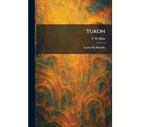 Yukon: Land of the Klondike