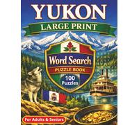 Yukon Large Print Word Search Puzzle Book: 100 Easy to read Northern Canadian Themed Puzzles For Adults and Seniors (Canadian Themed Large Print Word Search Series)