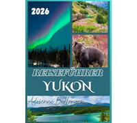 YUKON REISEFÜHRER 2026