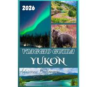 YUKON VIAGGIO GUIDA 2026