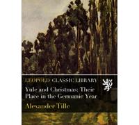 Yule and Christmas: Their Place in the Germanic Year
