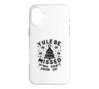 Yule Be Missed If You Don't Join Us Christmas Holiday Case for iPhone 16 Plus