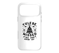 Yule Be Missed If You Don't Join Us Christmas Holiday Case for iPhone 17 Pro Max