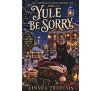 YULE BE SORRY: 4 (A Hemlock Harbor Mystery)