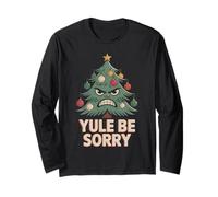 Yule BE Sorry Angry Christmas Tree Holiday Snarky Funny Long Sleeve T-Shirt