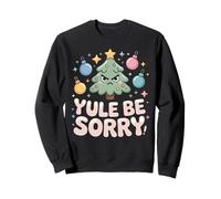 YULE BE SORRY Angry Christmas Tree Holiday Snarky Funny Sweatshirt