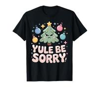 Yule BE Sorry Angry Christmas Tree Holiday Snarky Funny T-Shirt
