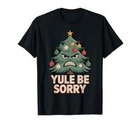 Yule BE Sorry Angry Christmas Tree Holiday Snarky Funny T-Shirt