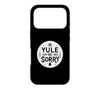 Yule Be Sorry Funny Christmas Pun for the Holidays Case for iPhone 17 Pro