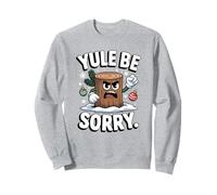 Yule Be Sorry Funny Sarcastic Anti Christmas Hater Yule Log Sweatshirt