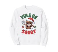 Yule Be Sorry Funny Sarcastic Anti Christmas Hater Yule Log Sweatshirt