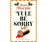Yule Be Sorry (The Candy Cane Hollow Christmas Cozy Mystery Series)
