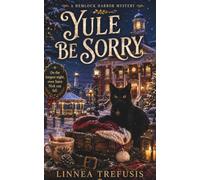 YULE BE SORRY: Yule Be Sorry: A Cozy Witch Mystery with a Talking Cat and a Yule Lights Secret: 4 (A Hemlock Harbor Mystery)