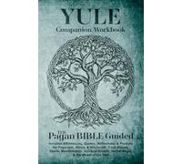 Yule Companion Workbook | Pagan Bible Guided: Includes Affirmations, Quotes, Reflections, & Prompts for Paganism, Wicca, & Witchcraft. Track Rituals, ... & the Wheel of the Year (Spiritual Books)