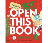 Yule Not Open This Book : A ridiculously funny festive story for kids, big and small!