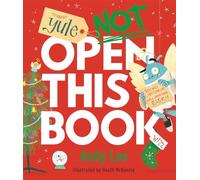 Yule Not Open This Book : A ridiculously funny festive story for kids, big and small!