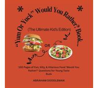 "Yum or Yuck" Would You Rather? Book (The Ultimate Kids’ Edition): 100 Pages of Fun, Silly, & Hilarious Food Would You Rather Questions for Young Taste Buds